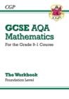 GCSE AQA mathematics for the grade 9-1 courseFoundation level,: The workbook - CGP Books