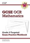 GCSE Maths OCR Grade 8-9 Targeted Exam Practice Workbook (includes Answers): for the 2024 and 2025 exams - CGP Books