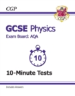 Image for GCSE Physics AQA 10-Minute Tests (Including Answers) (A*-G Course)