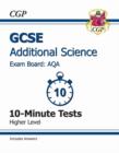 Image for GCSE Additional Science AQA 10-Minute Tests (Including Answers) - Higher (A*-G Course)
