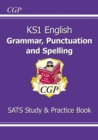 Image for KS1 English SATS Grammar, Punctuation &amp; Spelling Study &amp; Practice Book