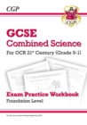 Grade 9-1 GCSE Combined Science: OCR 21st Century Exam Practice Workbook - Foundation - CGP Books