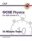 Image for GCSE Physics: AQA 10-Minute Tests (includes answers): for the 2024 and 2025 exams