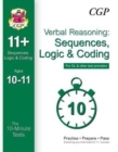 Image for 10-Minute Tests for 11+ Verbal Reasoning: Sequences, Logic &amp; Coding Age 10-11 - GL &amp; Other Providers