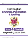 Image for KS2 English Year 4 Stretch Grammar, Punctuation &amp; Spelling Targeted Question Book (with Answers)