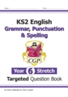 Image for KS2 English Year 6 Stretch Grammar, Punctuation &amp; Spelling Targeted Question Book (w/Answers)