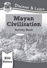 Image for KS2 History Discover &amp; Learn: Mayan Civilisation Activity Book