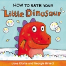 Image for How to bath your little dinosaur