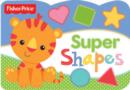 Image for Super Shapes : Fisher Price Chunky