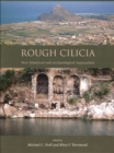 Image for Rough Cilicia: new historical and archaeological approaches : proceedings of an international conference held at Lincoln, Nebraska, October 2007
