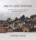 Image for Myth and history: ethnicity and politics in the first millennium British Isles