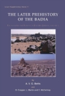 Image for The later prehistory of the badia: excavations and surveys in eastern Jordan