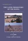 Image for The later prehistory of the badia: excavations and surveys in eastern Jordan
