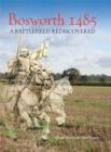 Image for Bosworth 1485  : a battlefield rediscovered