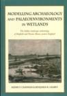 Image for Modelling archaeology and palaeoenvironments in wetlands