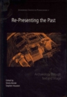 Image for Re-presenting the past  : archaeology through text and image