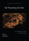 Image for Re-presenting the past: archaeology through the text and image