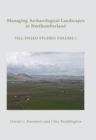 Image for Managing archaeological landscapes in Northumberland: Till Tweed studies.