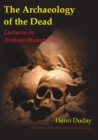 Image for The archaeology of the dead: lectures in archaeothanatology : v. 3