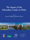 Image for The impact of the Edwardian castles in Wales: the proceedings of a conference held at Bangor Univeristy, 7-9 September 2007