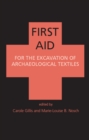 Image for First aid: for the excavation of archaeological textiles