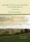 Image for The early Anglo-Saxon kingdoms of southern Britain, AD 450-650  : beneath the Tribal Hidage