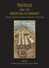 Image for Textiles and the medieval economy: production, trade, and consumption of textiles, 8th-16th centuries : vol. 16