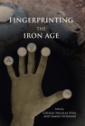 Image for Fingerprinting the iron age: approaches to identity in the European Iron Age : integrating South-Eastern Europe into the debate