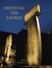 Image for Defining the sacred: approaches to the archaeology of religion in the Near East