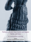Image for Prehistoric, Ancient Near Eastern and Aegean textiles and dress: an interdisciplinary anthology : 18