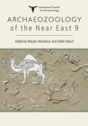 Image for Archaeozoology of the Near East 9: proceedings of the 9th Conference of the ASWA (AA) Working Group : archaeozoology of Southwest Asia and adjacent areas : in honour of Hans-Peter Uerpmann and Francois Poplin