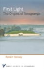Image for First light  : the origins of Newgrange