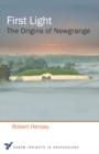 Image for First light: the origins of Newgrange