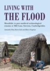 Image for Living with the Flood: Mesolithic to post-medieval archaeological remains at Mill Lane, Sawston, Cambridgeshire - a wetland/dryland interface