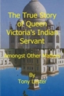 Image for The True Story of Queen Victoria&#39;s Indian Servant - Abdul Karim