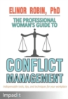 Image for The professional woman&#39;s guide to conflict management  : indispensible tools, tips, and techniques for your workplace