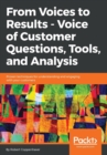 Image for From Voices to Results -  Voice of Customer Questions, Tools and Analysis : Proven techniques for understanding and engaging with your customers