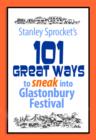 Image for 101 Great Ways to Sneak Into Glastonbury Festival