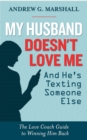 Image for My Husband Doesn&#39;t Love Me and He&#39;s Texting Someone Else