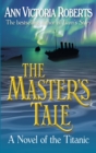 Image for The master&#39;s tale: a Titanic ghost story
