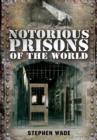 Image for Notorious prisons of the world