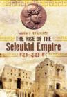 Image for Rise of the Seleukid Empire: 323-223 BC