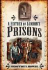 Image for A history of London&#39;s prisons