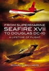 Image for From Supermarine Seafire XVII to Douglas DC-10: a lifetime of flight