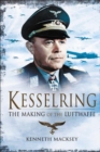 Image for Kesselring: The Making of the Luftwaffe