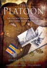 Image for The platoon: an infantryman on the Western Front 1916-1918