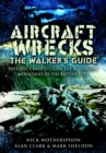Image for Aircraft wrecks: the walker&#39;s guide : historic crash sites on the moors and mountains of the British Isles