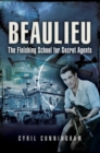 Image for Beaulieu: the finishing school for secret agents, 1941-1945