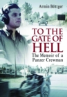 Image for To the Gate of Hell: A Memoir of a Panzer Crewman