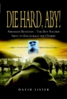 Image for Die hard, Aby!: Abraham Bevistein, a boy soldier shot to encourage the others